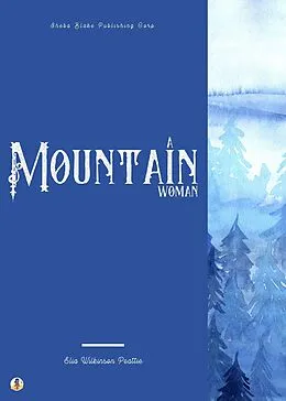 E-Book (epub) A Mountain Woman von Elia Wilkinson Peattie, Sheba Blake