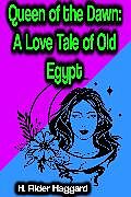 E-Book (epub) Queen of the Dawn: A Love Tale of Old Egypt von H. Rider Haggard