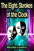 E-Book (epub) The Eight Strokes of the Clock von Maurice Leblanc