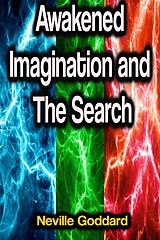 E-Book (epub) Awakened Imagination and The Search von Neville Goddard