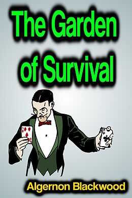 eBook (epub) The Garden of Survival de Algernon Blackwood