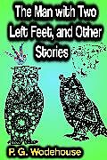 eBook (epub) The Man with Two Left Feet, and Other Stories de P. G. Wodehouse