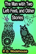 E-Book (epub) The Man with Two Left Feet, and Other Stories von P. G. Wodehouse