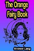 E-Book (epub) The Orange Fairy Book von Andrew Lang