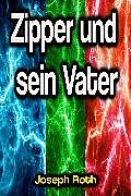 E-Book (epub) Zipper und sein Vater von Joseph Roth