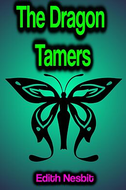 E-Book (epub) The Dragon Tamers von Edith Nesbit