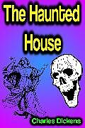 eBook (epub) The Haunted House de Charles Dickens
