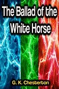 E-Book (epub) The Ballad of the White Horse von G. K. Chesterton