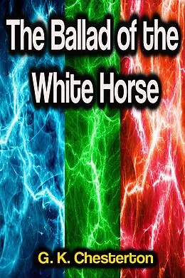 E-Book (epub) The Ballad of the White Horse von G. K. Chesterton