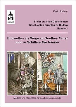 Kartonierter Einband Bildwelten als Wege zu Goethes Faust und zu Schillers Die Räuber von Karin Richter