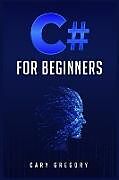 Couverture cartonnée C# for Beginners de Cary Gregory