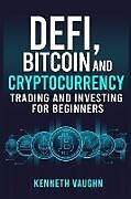 Couverture cartonnée Defi, Bitcoin and Cryptocurrency Trading and Investing for Beginners de Kenneth Vaughn