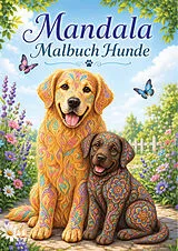 Kartonierter Einband Mandala Malbuch Hunde für Kinder ab 8 Jahren mit 50 schönen Ausmalbildern von Josef Mickey Müller