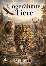Kartonierter Einband Ungezähmte Tiere Malbuch für Erwachsene mit 50 schönen Ausmalmotiven von