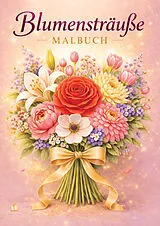 Kartonierter Einband Blumensträuße  Blumen Malbuch für Erwachsene mit 50 schönen Ausmalbildern von Josef Mickey Müller
