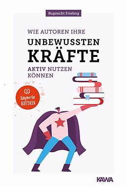 Kartonierter Einband Wie Autoren ihre unbewussten Kräfte aktiv nutzen können von Wilhelm Ruprecht Frieling