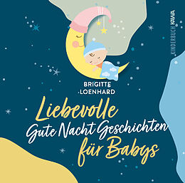 Fester Einband Liebevolle Gute Nacht Geschichten für Babys von Brigitte Loenhard