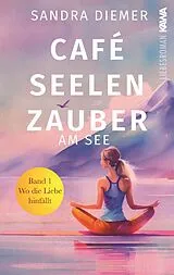 Kartonierter Einband (Kt) Café Seelenzauber am See | Liebe im Café am See (Band 1) von Sandra Diemer