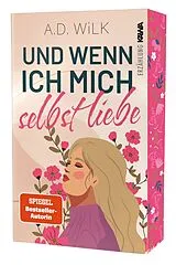 Kartonierter Einband Und wenn ich mich selbst liebe von ANDREA WiLK, A.D. WiLK
