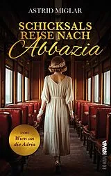 Kartonierter Einband Schicksalsreise nach Abbazia von Astrid Miglar
