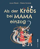 Fester Einband Als der Krebs bei Mama einzog von Maria Schmid