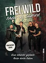Fester Einband Frei.Wild | Mehr als Südtirol von Burger, Philipp, Forer, Christian, Gargitter, Jochen