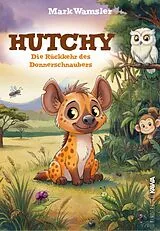 Fester Einband Hutchy. Die Rückkehr des Donnerschnaubers von Mark Wamsler