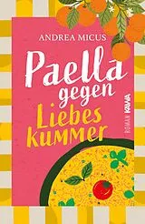 Kartonierter Einband Paella gegen Liebeskummer von Andrea Micus