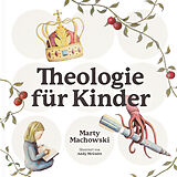 Fester Einband Theologie für Kinder von Marty Machowski