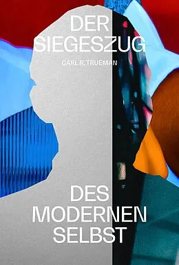 E-Book (epub) Der Siegeszug des modernen Selbst von Carl Trueman
