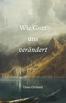 E-Book (epub) Wie Gott uns verändert von Dane Ortlund