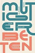 E-Book (epub) Mutiger beten von Alistair Begg