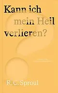 E-Book (epub) Kann ich mein Heil verlieren? von R. C. Sproul