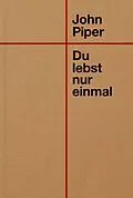E-Book (epub) Du lebst nur einmal von John Piper