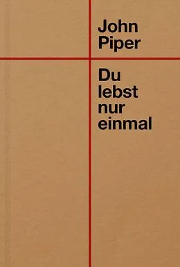 E-Book (epub) Du lebst nur einmal von John Piper