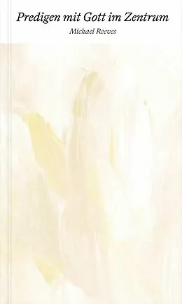 E-Book (epub) Predigen mit Gott im Zentrum von Michael Reeves