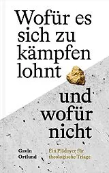 Fester Einband Wofür es sich zu kämpfen lohnt und wofür nicht von Gavin Ortlund