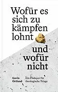 E-Book (epub) Wofür es sich zu kämpfen lohnt - und wofür nicht von Gavin Ortlund