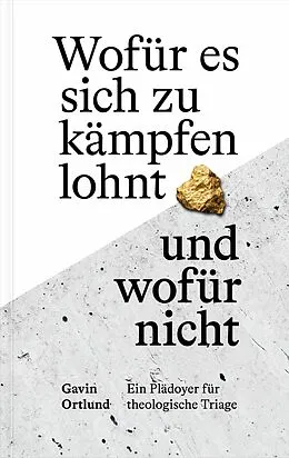 E-Book (epub) Wofür es sich zu kämpfen lohnt - und wofür nicht von Gavin Ortlund