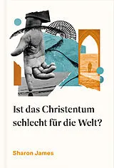 Kartonierter Einband Ist das Christentum schlecht für die Welt? von Sharon James
