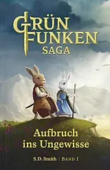 Kartonierter Einband Die Grünfunken-Saga Aufbruch ins Ungewisse von S.D. Smith