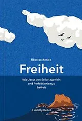 Kartonierter Einband Überraschende Freiheit von Timothy Keller