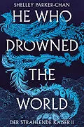 E-Book (epub) He Who Drowned the World (Der strahlende Kaiser II) von Shelley Parker-Chan