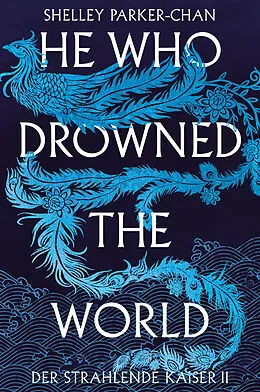 E-Book (epub) He Who Drowned the World (Der strahlende Kaiser II) von Shelley Parker-Chan