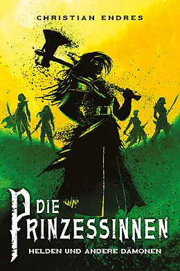 E-Book (epub) Die Prinzessinnen: Helden und andere Dämonen von Christian Endres