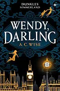 E-Book (epub) Wendy, Darling  Dunkles Nimmerland von A. C. Wise