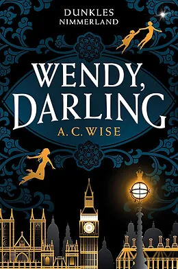 E-Book (epub) Wendy, Darling  Dunkles Nimmerland von A. C. Wise