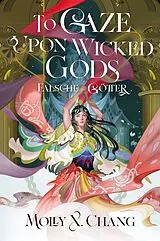 Kartonierter Einband To Gaze Upon Wicked Gods Falsche Götter von MollyX. Chang