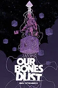 E-Book (pdf) Our Bones Dust von Ben Stenbeck