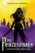 E-Book (epub) Die Prinzessinnen: Hoheitliches Gemetzel von Christian Endres